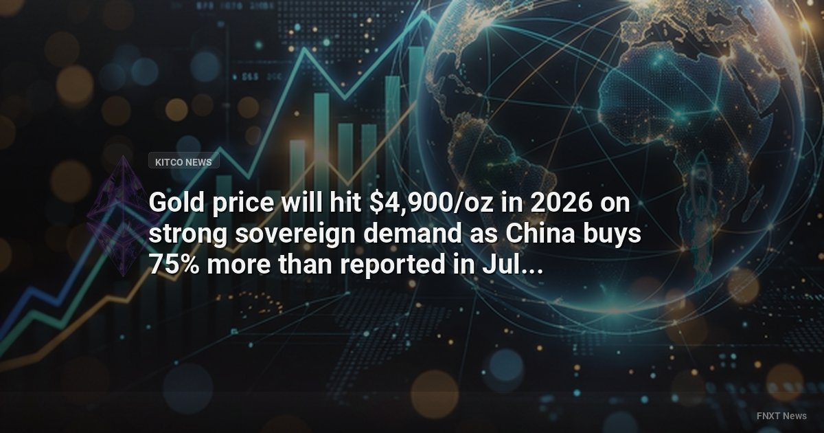 Gold price will hit $4,900/oz in 2026 on strong sovereign demand as China buys 75% more than reported in July – Goldman Sachs - Kitco