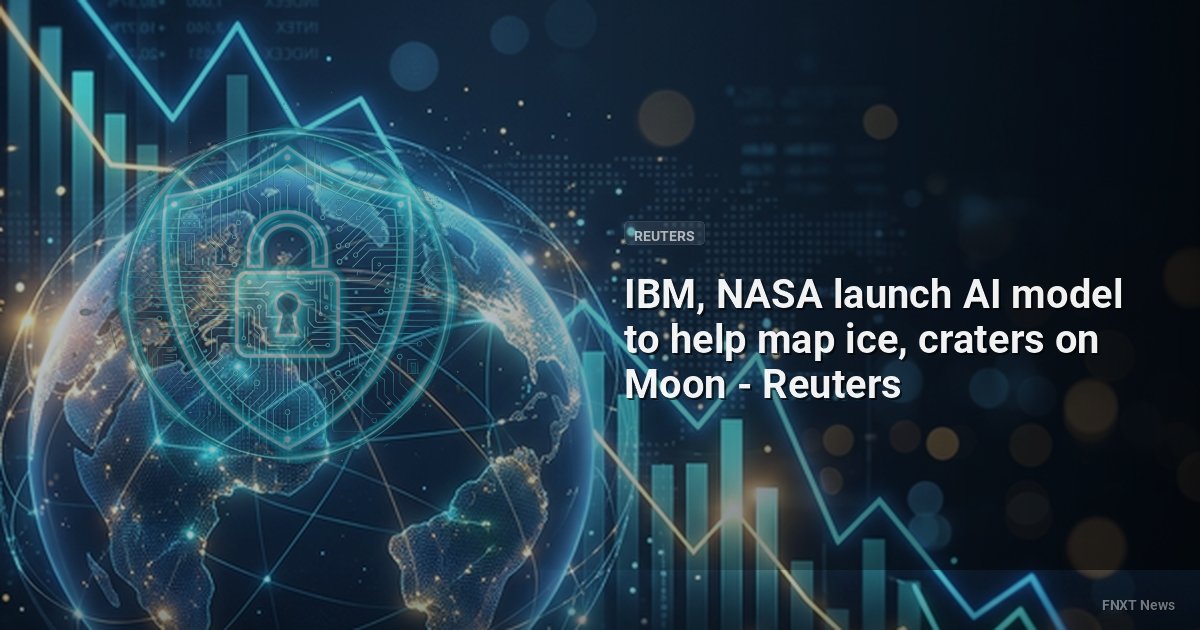 IBM, NASA launch AI model to help map ice, craters on Moon - Reuters