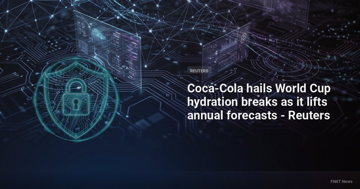 Coca-Cola hails World Cup hydration breaks as it lifts annual forecasts - Reuters