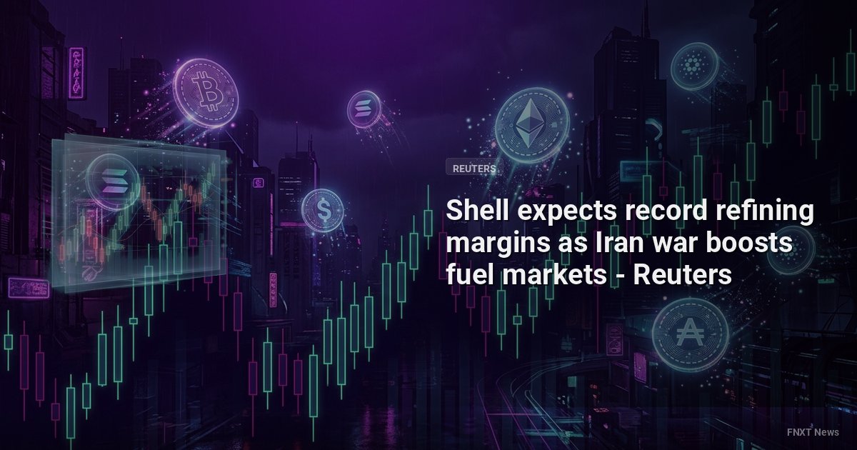 Shell expects record refining margins as Iran war boosts fuel markets - Reuters