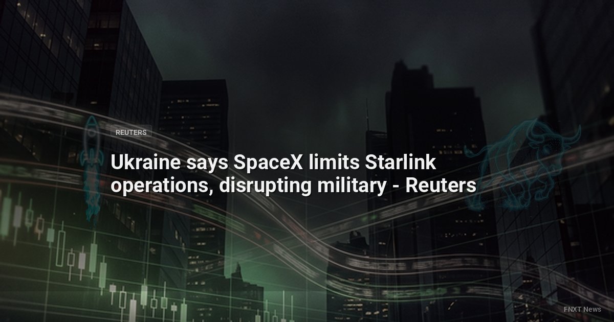 Ukraine says SpaceX limits Starlink operations, disrupting military - Reuters