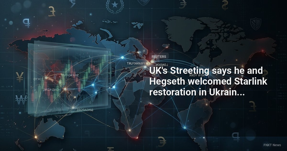 UK's Streeting says he and Hegseth welcomed Starlink restoration in Ukraine - Reuters