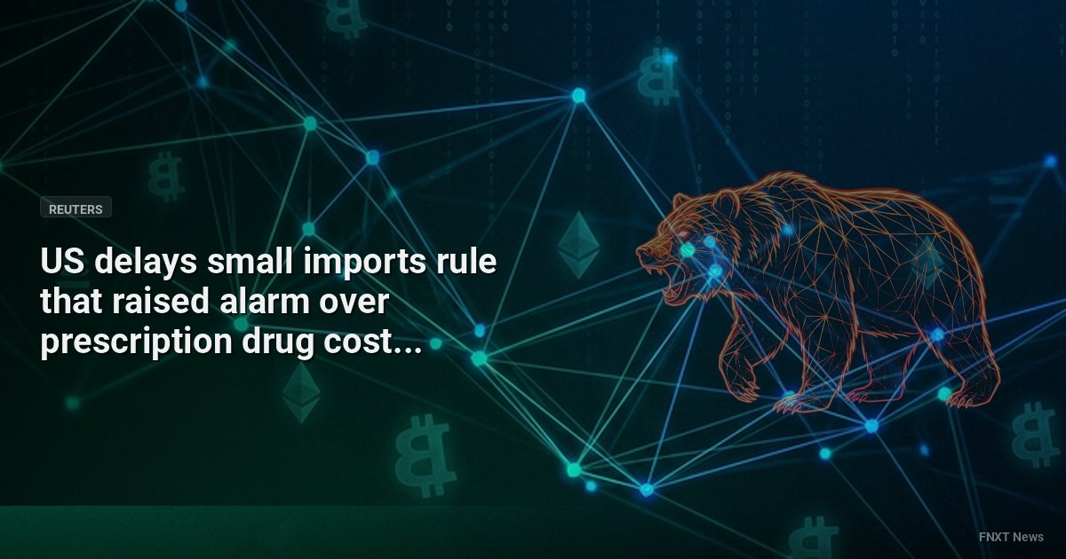 US delays small imports rule that raised alarm over prescription drug costs - Reuters