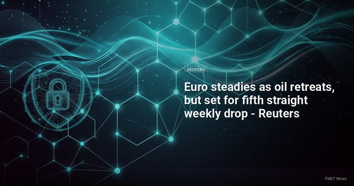 Euro steadies as oil retreats, but set for fifth straight weekly drop - Reuters