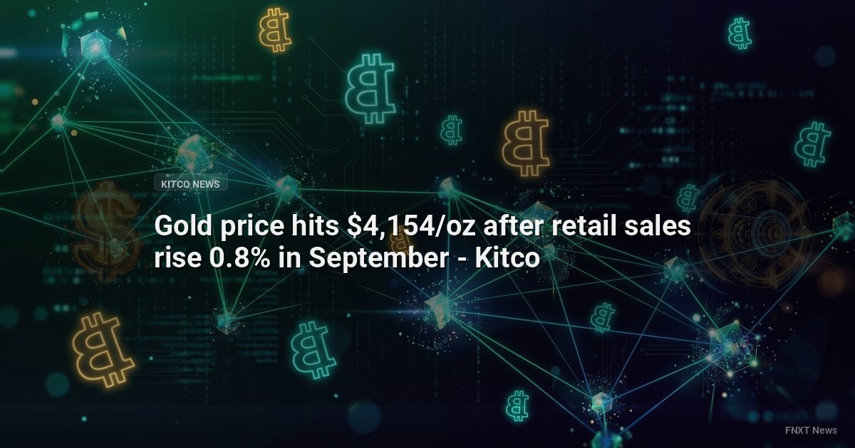 Gold price hits $4,154/oz after retail sales rise 0.8% in September - Kitco