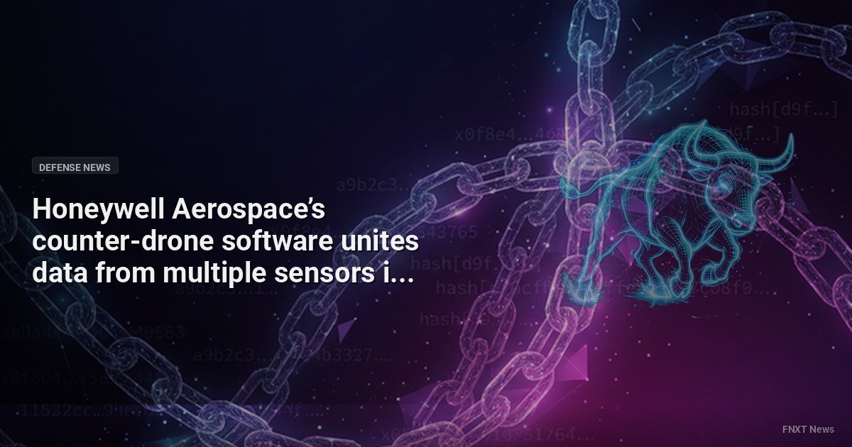 Honeywell Aerospace’s counter-drone software unites data from multiple sensors into one