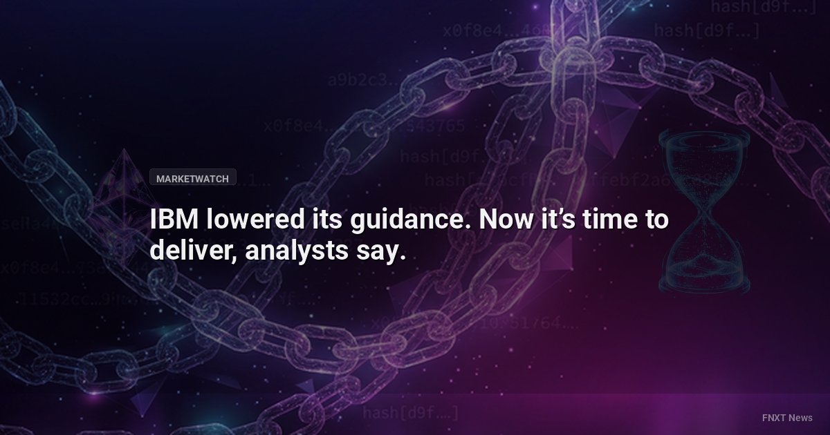 IBM lowered its guidance. Now it’s time to deliver, analysts say.