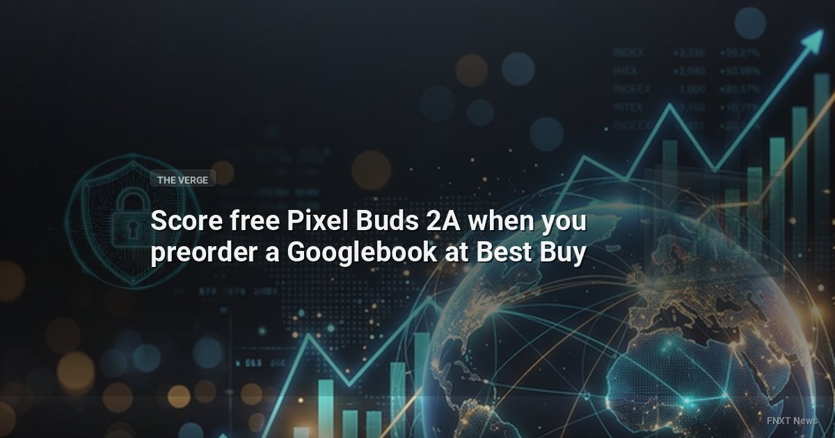 Score free Pixel Buds 2A when you preorder a Googlebook at Best Buy