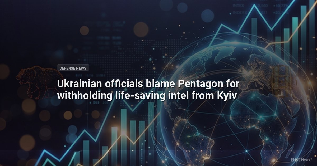 Ukrainian officials blame Pentagon for withholding life-saving intel from Kyiv
