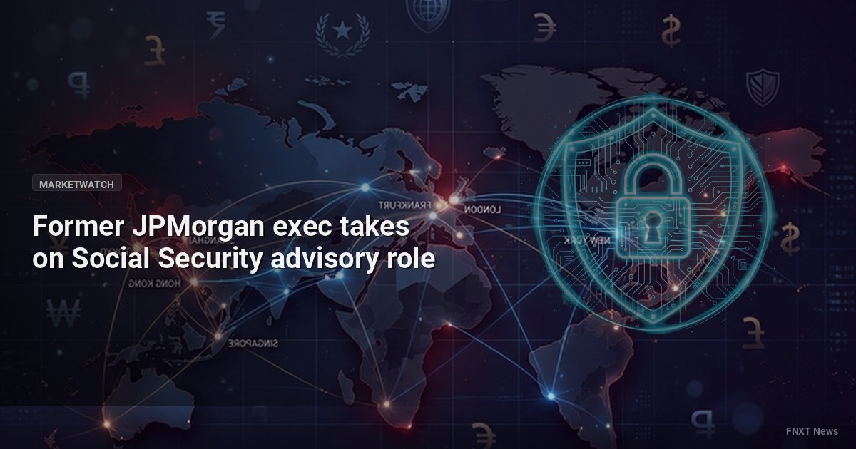 Former JPMorgan exec takes on Social Security advisory role