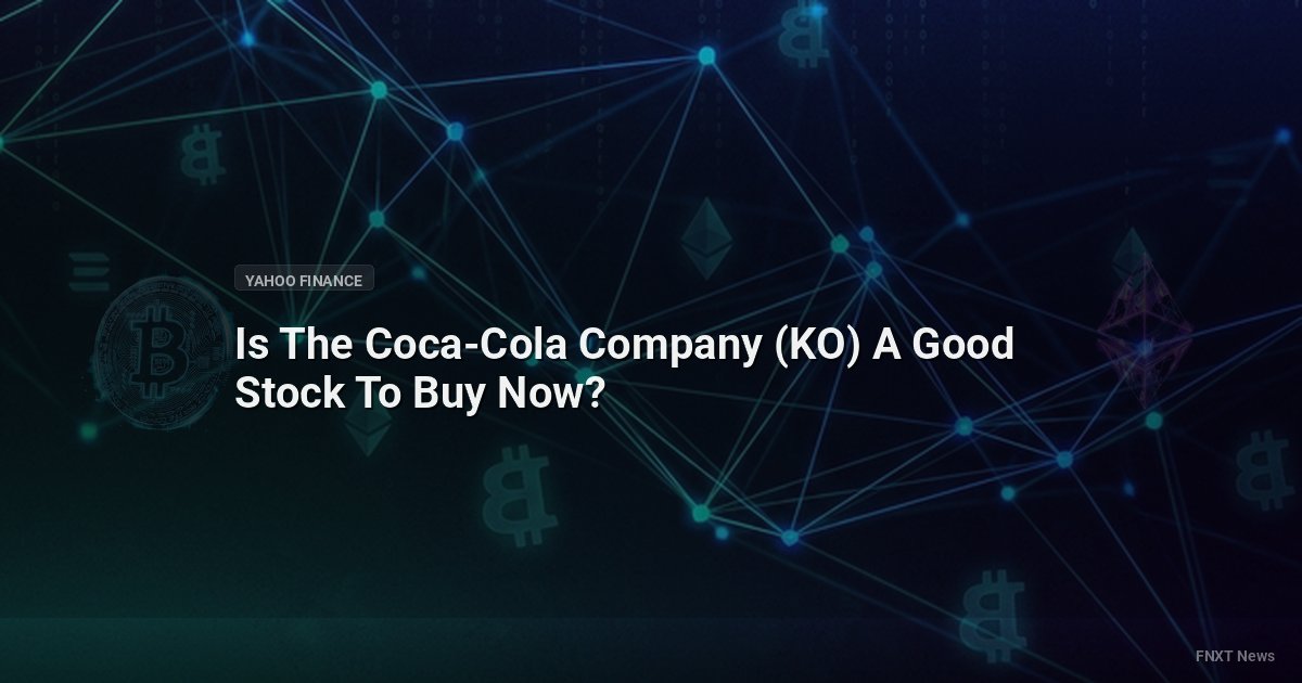 Is The Coca-Cola Company (KO) A Good Stock To Buy Now?