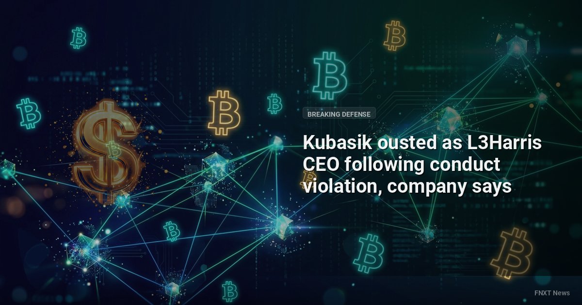 Kubasik ousted as L3Harris CEO following conduct violation, company says