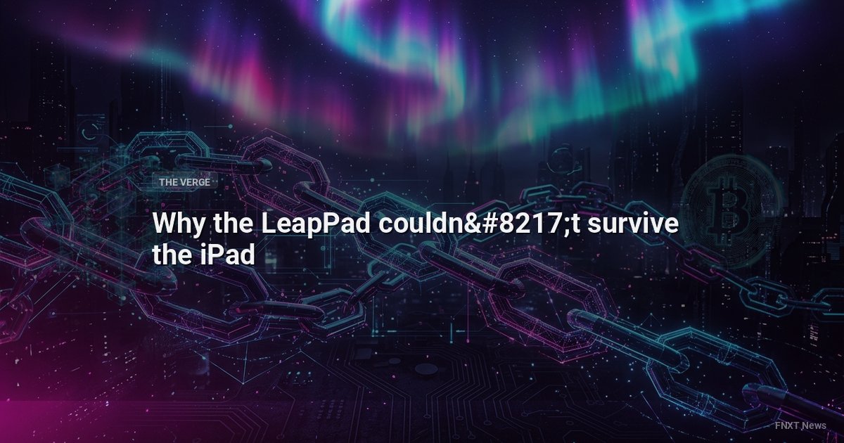 Why the LeapPad couldn’t survive the iPad