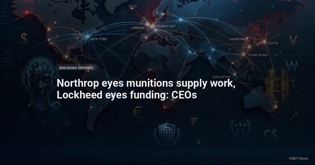 Northrop eyes munitions supply work, Lockheed eyes funding: CEOs