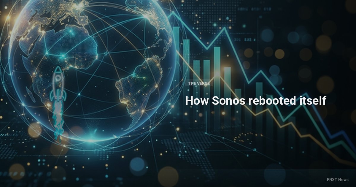 How Sonos rebooted itself