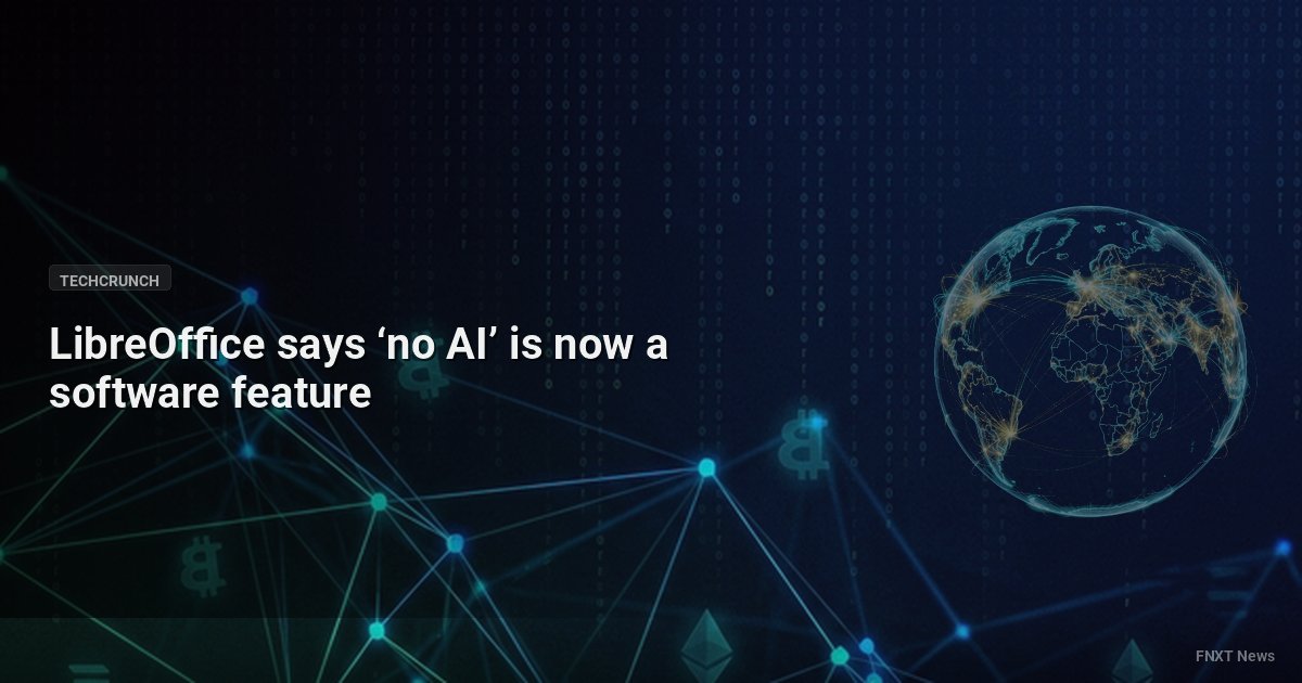 LibreOffice says ‘no AI’ is now a software feature