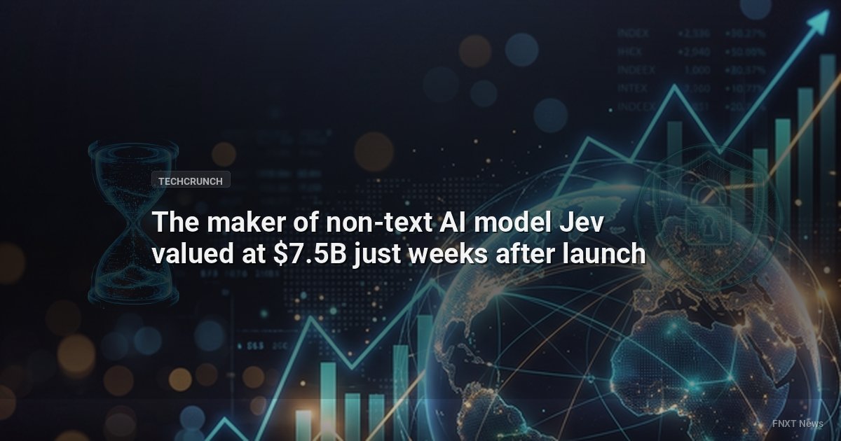 The maker of non-text AI model Jev valued at $7.5B just weeks after launch