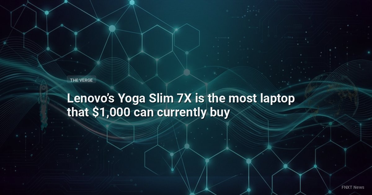 Lenovo’s Yoga Slim 7X is the most laptop that $1,000 can currently buy
