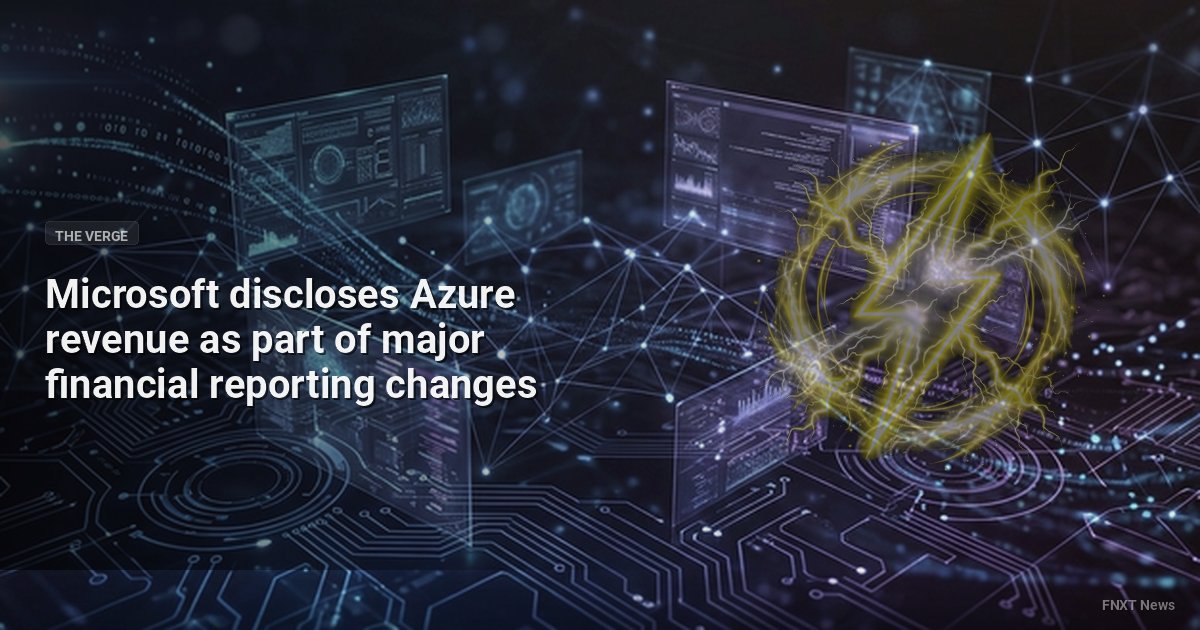 Microsoft discloses Azure revenue as part of major financial reporting changes