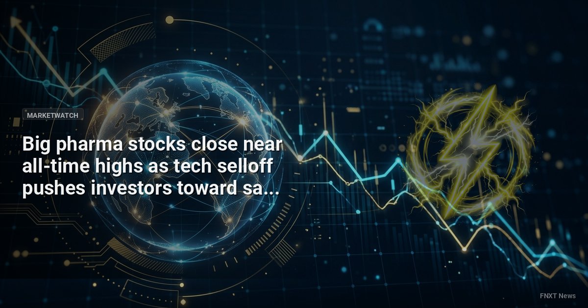 Big pharma stocks close near all-time highs as tech selloff pushes investors toward safer bets