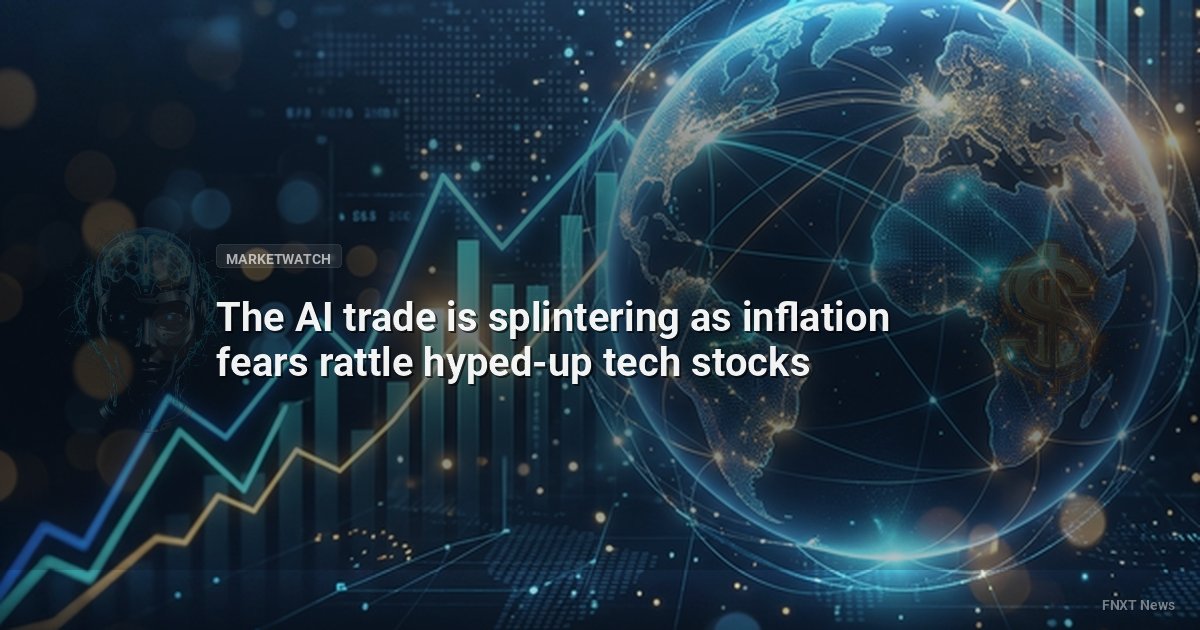 The AI trade is splintering as inflation fears rattle hyped-up tech stocks