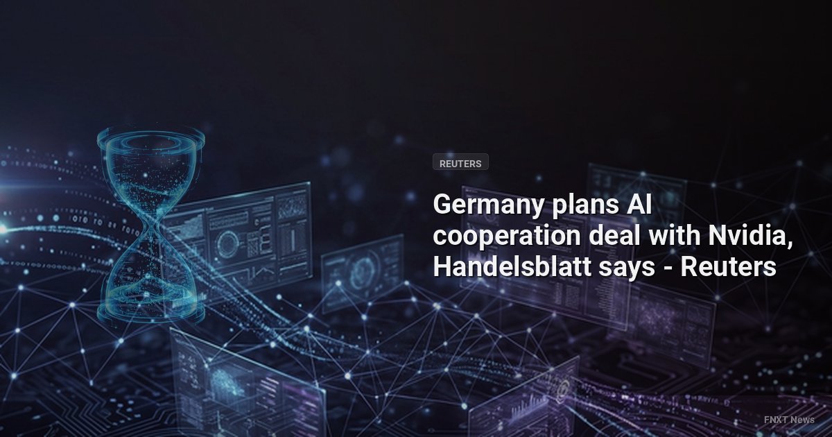 Germany plans AI cooperation deal with Nvidia, Handelsblatt says - Reuters
