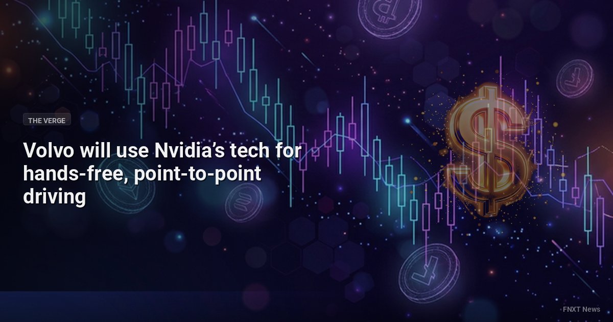 Volvo will use Nvidia’s tech for hands-free, point-to-point driving