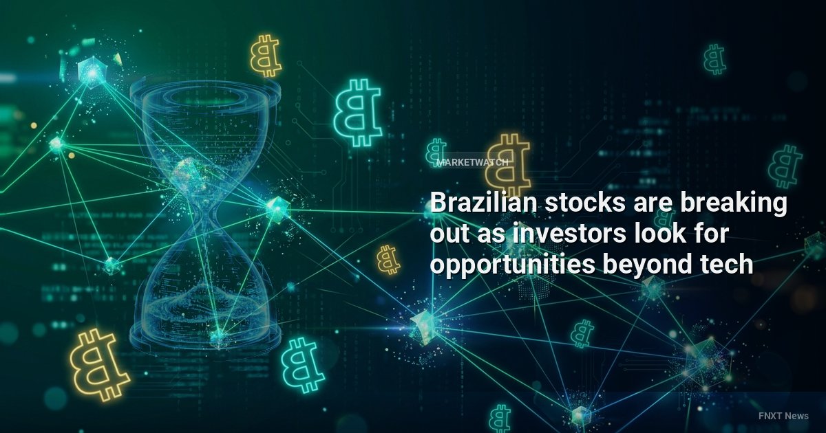 Brazilian stocks are breaking out as investors look for opportunities beyond tech