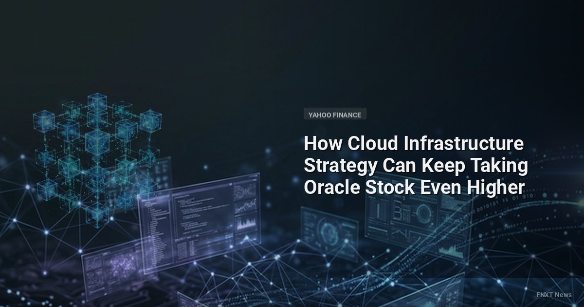 How Cloud Infrastructure Strategy Can Keep Taking Oracle Stock Even Higher
