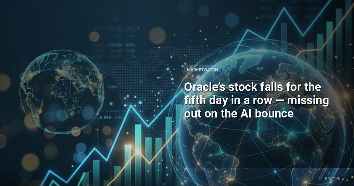 Oracle’s stock falls for the fifth day in a row — missing out on the AI bounce
