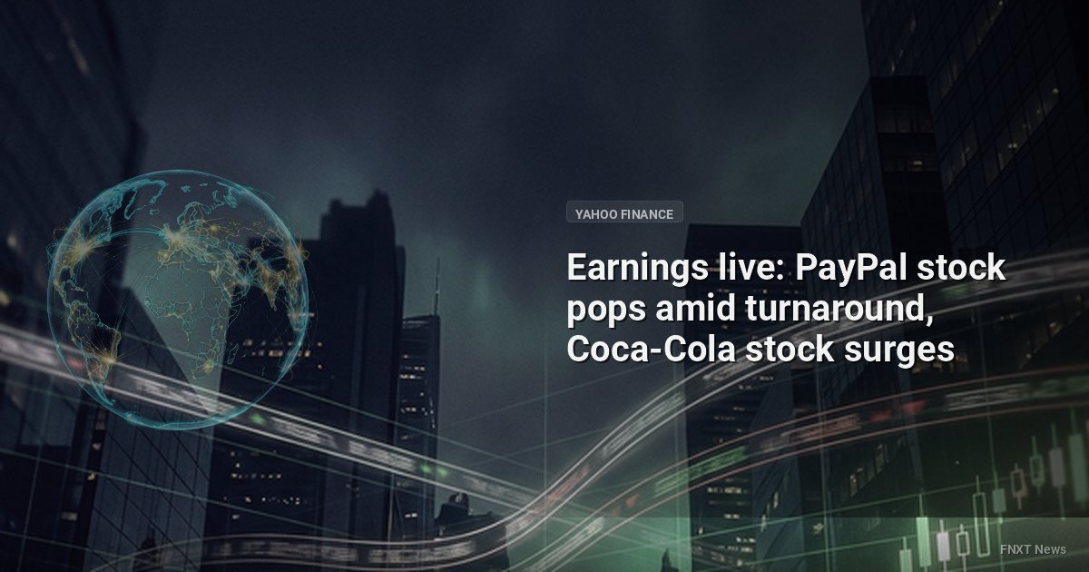 Earnings live: PayPal stock pops amid turnaround, Coca-Cola stock surges