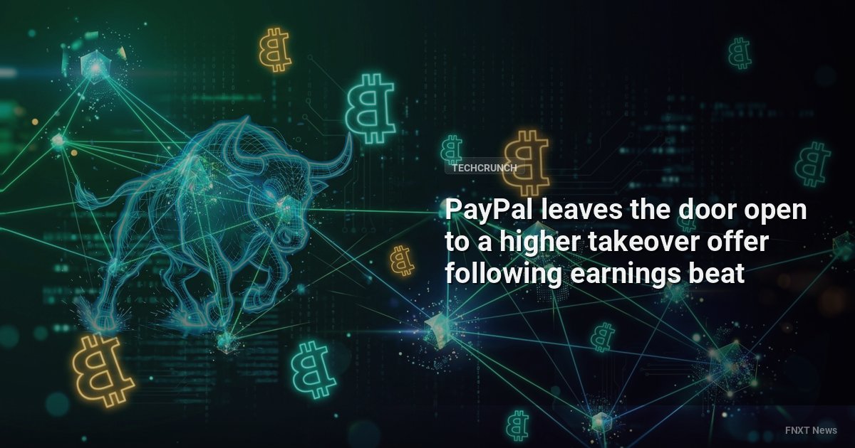 PayPal leaves the door open to a higher takeover offer following earnings beat