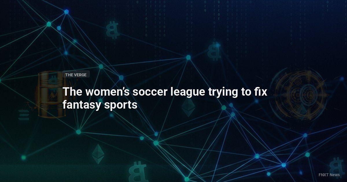 The women’s soccer league trying to fix fantasy sports