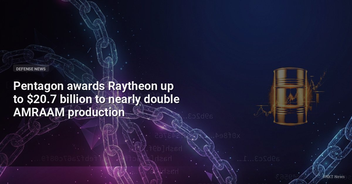 Pentagon awards Raytheon up to $20.7 billion to nearly double AMRAAM production