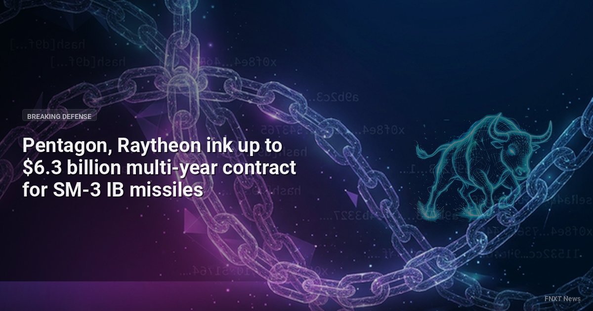Pentagon, Raytheon ink up to $6.3 billion multi-year contract for SM-3 IB missiles