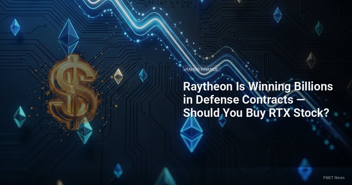 Raytheon Is Winning Billions in Defense Contracts — Should You Buy RTX Stock?