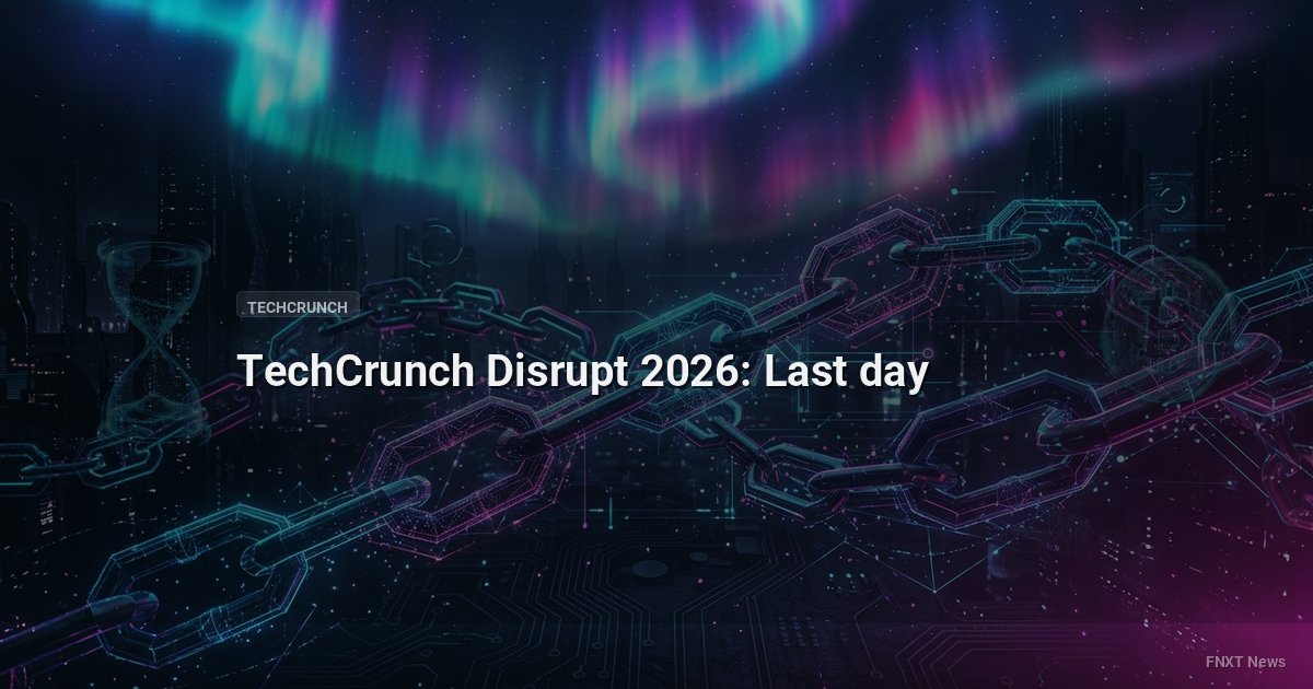 TechCrunch Disrupt 2026: Last day
