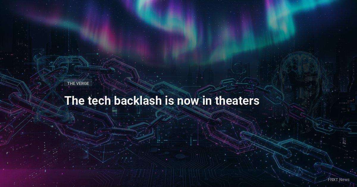 The tech backlash is now in theaters