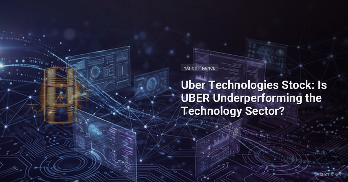 Uber Technologies Stock: Is UBER Underperforming the Technology Sector?