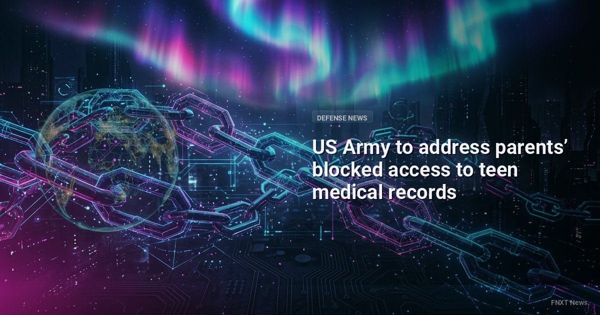 US Army to address parents’ blocked access to teen medical records
