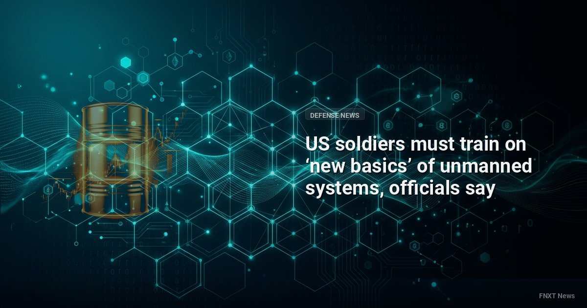 US soldiers must train on ‘new basics’ of unmanned systems, officials say