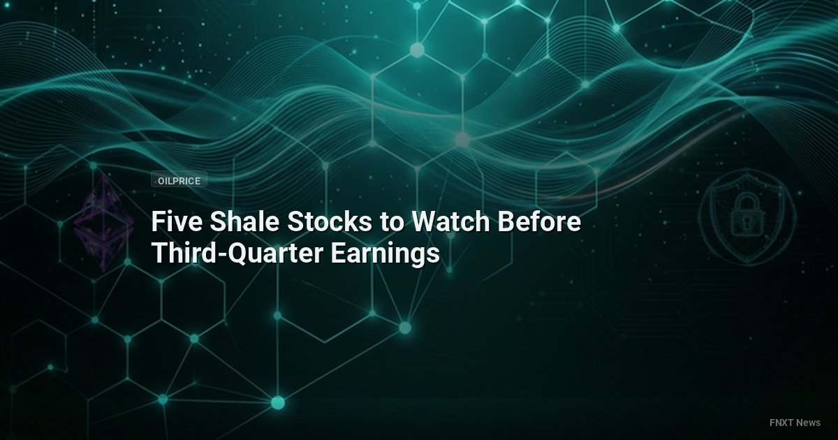 Five Shale Stocks to Watch Before Third-Quarter Earnings